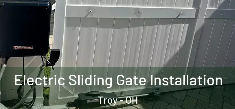 Electric Sliding Gate Installation Troy - OH