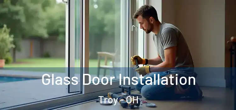 Glass Door Installation Troy - OH
