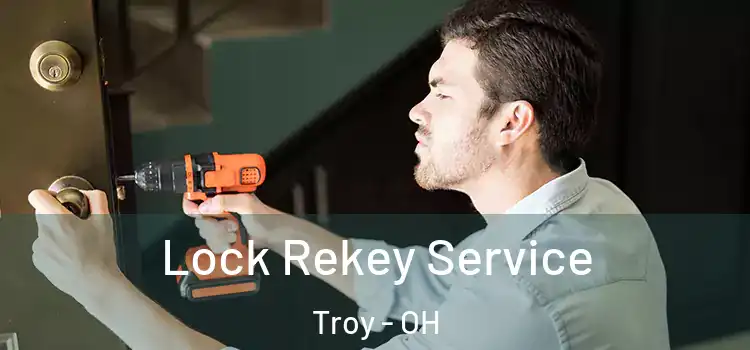 Lock Rekey Service Troy - OH